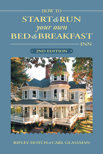 How To Start Run Your Own Bed Breakfast Inn 2nd Edition Carl Glassman Ripley Hotch