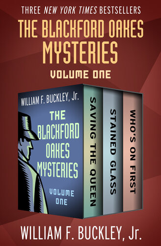 The Blackford Oakes Mysteries Volume One Saving The Queen Stained Glass And Whos On First William F Buckley