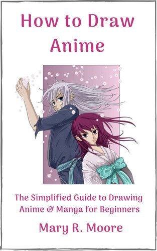 How To Draw Anime The Simplified Guide To Drawing Anime Manga For Beginners Mary R Moore