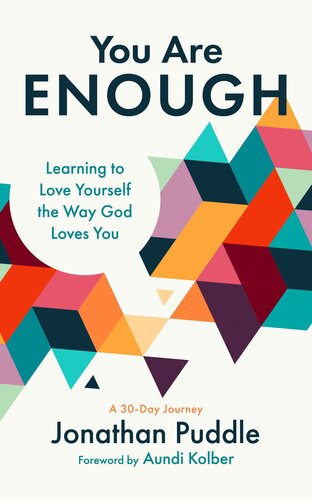 You Are Enough Learning To Love Yourself The Way God Loves You Jonathan Puddle