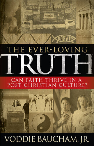 The Everloving Truth Can Faith Thrive In A Postchristian Culture Voddie