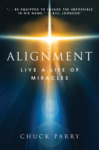 Alignment Live A Life Of Miracles Chuck Parry