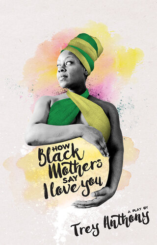 How Black Mothers Say I Love You Trey Anthony