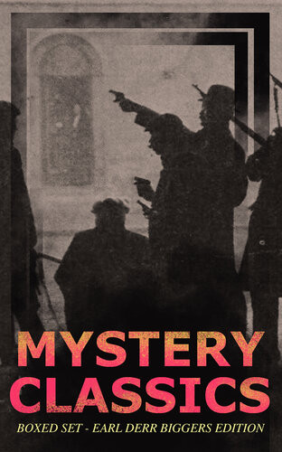 Mystery Classics Boxed Setearl Derr Biggers Edition Seven Keys To Baldpate Inside The Lines The Agony Column Love Insurance Fifty Candles Including The Charlie Chan Series Illustrated Earl Derr Biggers