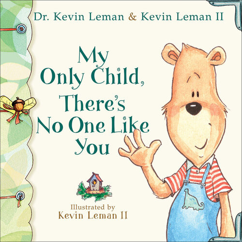 My Only Child Theres No One Like You Dr Kevin Leman Kevin Ii Leman