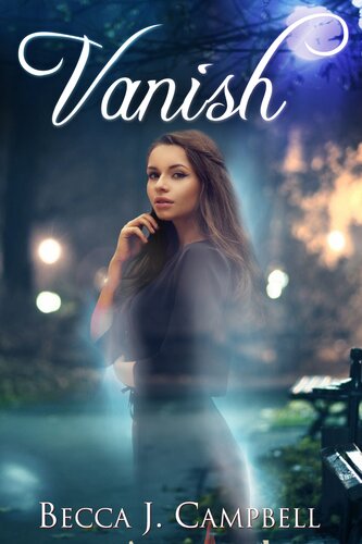 Vanish A Sweet Romance With A Fantastical Twist Becca J Campbell