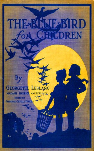The Blue Bird For Children Wonderful Adventures Of Happiness Georgette Leblanc Maurice Maeterlinck