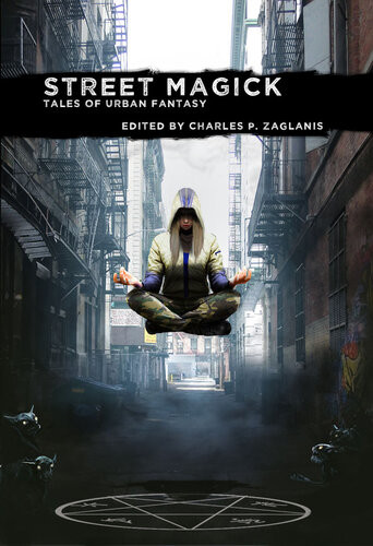 Street Magick Tales Of Urban Fantasy Charles P Zaglanis Eric Del Carlo
