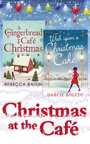 Christmas At The Caf Christmas At The Gingerbread Caf Chocolate Dreams At The Gingerbread Cafe Christmas Wedding At The Gingerbread Caf Wish Upon A Christmas Cake Rebecca Raisin Darcie Boleyn