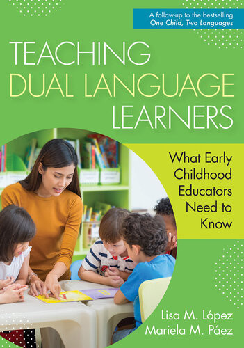 Teaching Dual Language Learners What Early Childhood Educators Need To Know Lisa Lopez Mariela Paez