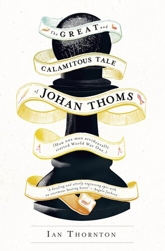 The Great And Calamitous Tale Of Johan Thoms Ian Thornton