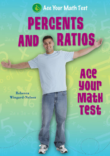 Percents And Ratios Ace Your Math Test Rebecca Wingardnelson