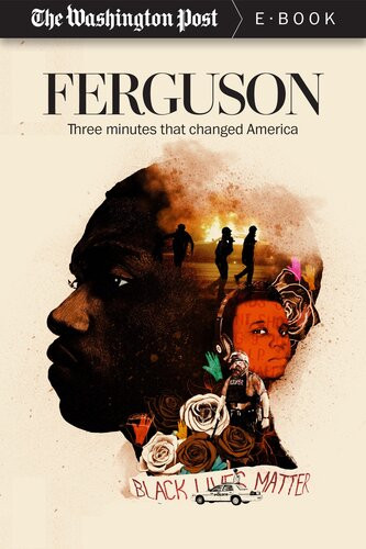Ferguson Three Minutes That Changed America The Washington Post Wesley Lowery