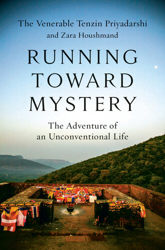 Running Toward Mystery The Adventure Of An Unconventional Life Tenzin Priyadarshi Zara Houshmand