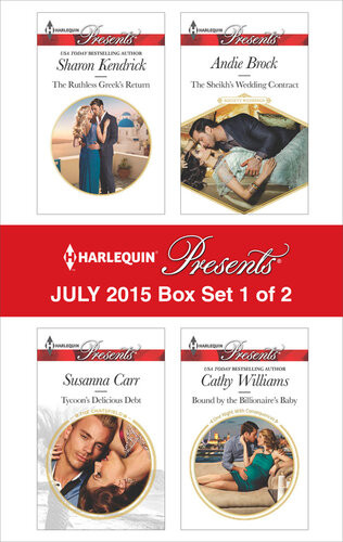 Harlequin Presents July 2015 Box Set 1 Of 2 The Ruthless Greeks Returntycoons Delicious Debtthe Sheikhs Wedding Contractbound By The Billionaires Baby Sharon Kendrick Susanna Carr Andie Brock Cathy Williams