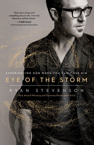 Eye Of The Storm Experiencing God When You Cant See Him Ryan Stevenson
