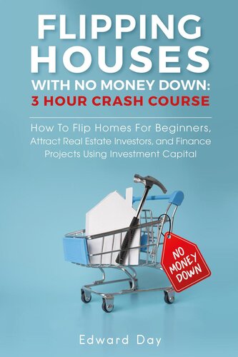 Flipping Houses With No Money Down How To Flip Homes For Beginners Attract Real Estate Investors And Finance Projects Using Investment Capital Edward Day