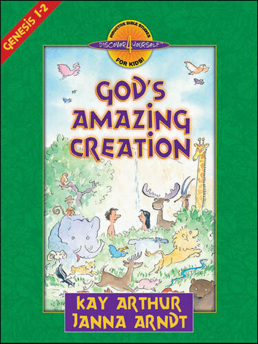 Gods Amazing Creation Genesis Chapters 1 And 2 Kay Arthur Janna Arndt