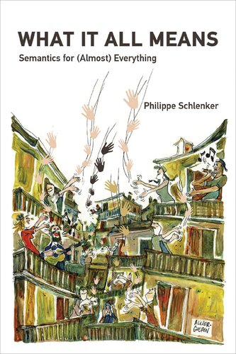 What It All Means Semantics For Almost Everything Philippe Schlenker