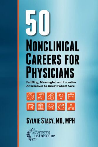 50 Nonclinical Careers For Physicians Fulfilling Meaningful And Lucrative Alternatives To Direct Patient Care Sylvie Stacey