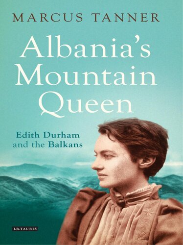 Albanias Mountain Queen Edith Durham And The Balkans 2014 Marcus Tanner