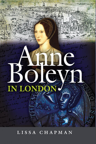 Anne Boleyn In London Lissa Chapman