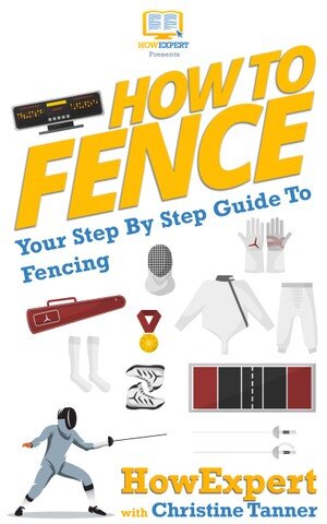 How To Fence Your Stepbystep Guide To Fencing Howexpert Christine Tanner