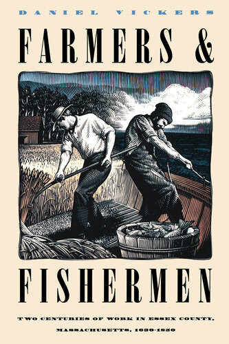 Farmers And Fishermen Two Centuries Of Work In Essex County Massachusetts 16301850 Daniel Vickers
