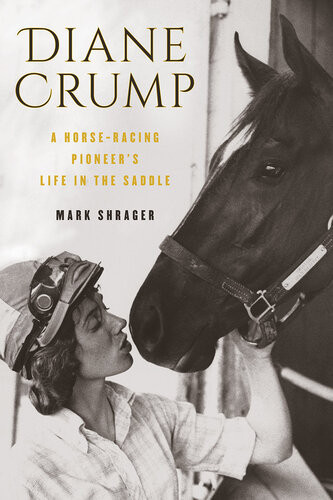 Diane Crump A Horseracing Pioneers Life In The Saddle Mark Shrager