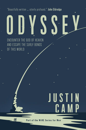 Odyssey Encounter The God Of Heaven And Escape The Surly Bonds Of This World Justin Camp