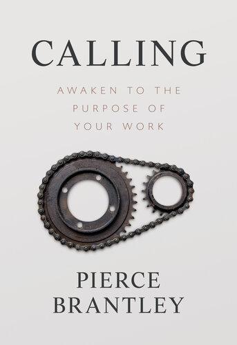 Calling Awaken To The Purpose Of Your Work Pierce Brantley