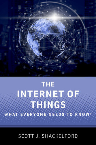The Internet Of Things What Everyone Needs To Know Scott J Shackelford