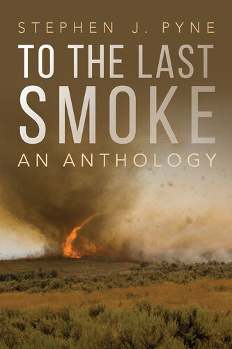 To The Last Smoke Stephen J Pyne