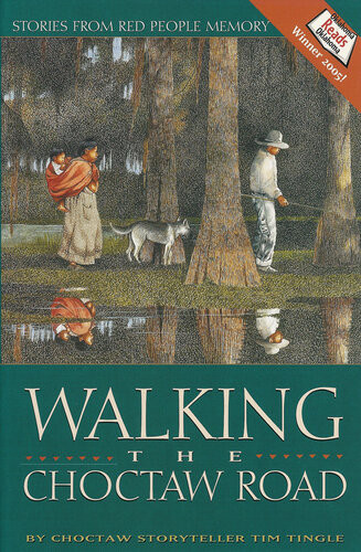 Walking The Choctaw Road Stories From Red People Memory Tim Tingle