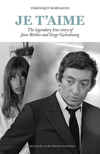 Je Taime The Legendary Love Story Of Jane Birkin And Serge Gainsbourg Vronique Mortaigne