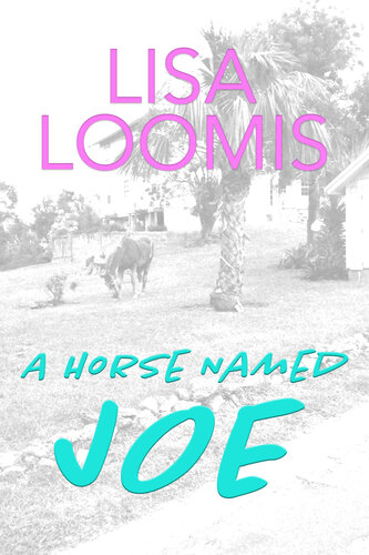 A Horse Named Joe Lisa Loomis