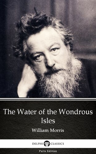 The Water Of The Wondrous Isles By William Morrisdelphi Classics Illustrated William Morris