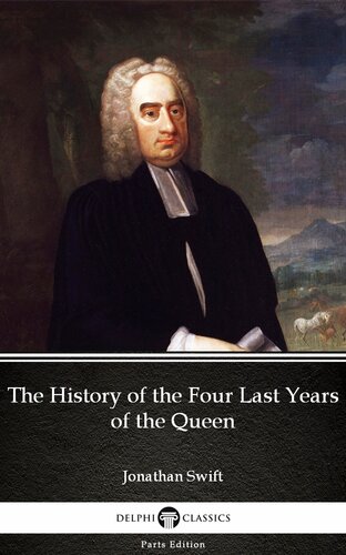 The History Of The Four Last Years Of The Queen By Jonathan Swiftdelphi Classics Illustrated Jonathan Swift