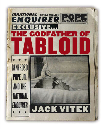 The Godfather Of Tabloid Generoso Pope Jr And The National Enquirer Jack Vitek