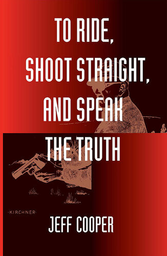 To Ride Shoot Straight And Speak The Truth Jeff Cooper