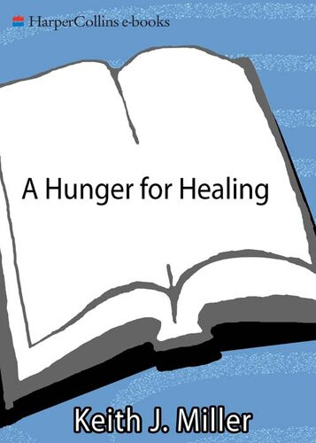 A Hunger For Healing The Twelve Steps As A Classic Model For Christian Spiritual Growth J Keith Miller