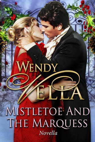 Mistletoe And The Marquess Wendy Vella