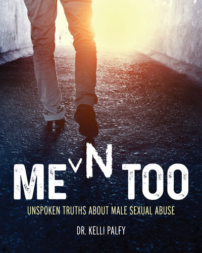 Men Too Unspoken Truths About Male Sexual Abuse Kelli Palfy