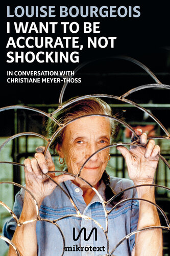 I Want To Be Accurate Not Shocking In Conversation With Christiane Meyerthoss Louise Bourgeois Christiane Meyerthoss