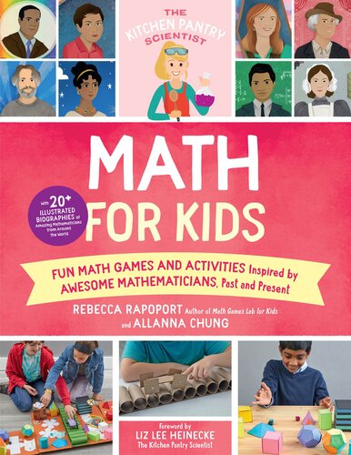 The Kitchen Pantry Scientist Math For Kids Fun Math Games And Activities Inspired By Awesome Mathematicians Past And Present With 20 Illustrated Biographies Of Amazing Mathematicians From Around The World Rebecca Rapoport Allanna Chung