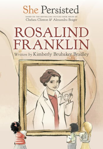 She Persisted Rosalind Franklin Kimberly Brubaker Bradley Chelsea Clinton
