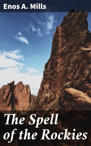 The Spell Of The Rockies Enos A Mills