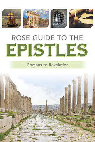 Rose Guide To The Epistles Charts And Overviews From Romans To Revelation Rose Publishing
