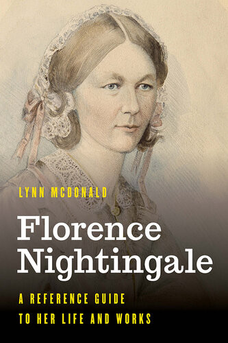 Florence Nightingale A Reference Guide To Her Life And Works Lynn Mcdonald