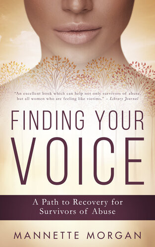 Finding Your Voice A Path To Recovery For Survivors Of Abuse Mannette Morgan